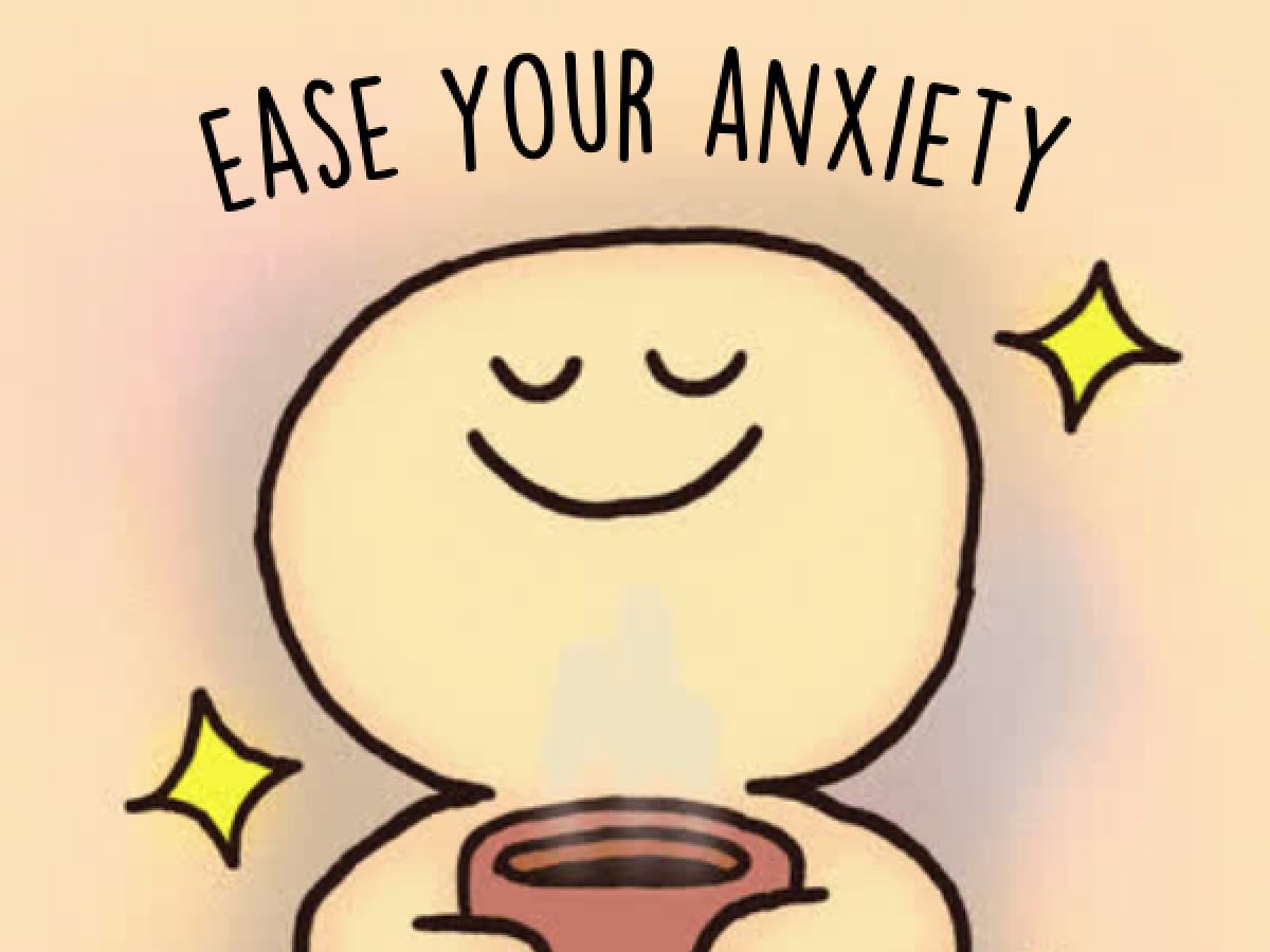 Text above a smiling cartoon character reads Ease Your Anxiety. 